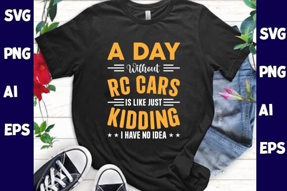 A Day Without Rc Cars is Like Just