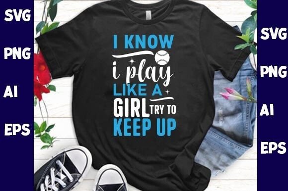 I Know I Play Like a Girl Try to Keep Up