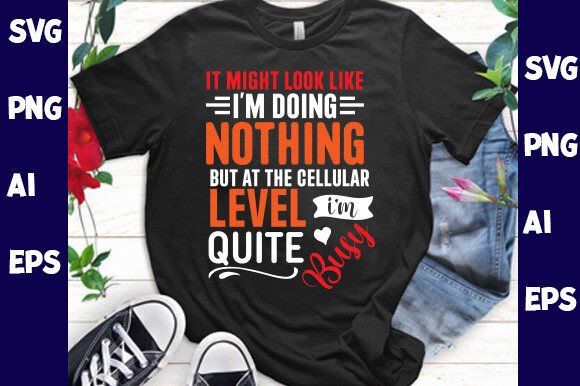 It Might Look Like I m Doing Nothing but