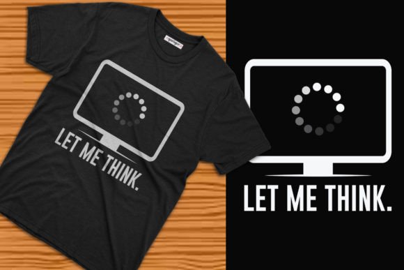 The Strategic Edge: Leveraging the 'Let Me Think' Software Engineer Typography for Modern Print-on-Demand Success